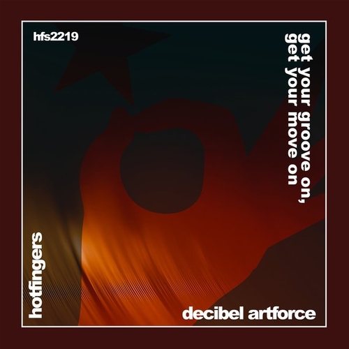 Decibel Artforce - Get Your Groove On, Get Your Move On [HFS2219]